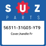 56311-31g03-yt9 Suzuki Cover,handle Fr 5631131g03yt9, New Genuine Oem Part. Fixed Price $61.15.