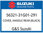 Suzuki Oem Part 56321-31g01-291 Cover, Handle Rear (black). Fixed Price $103.15.